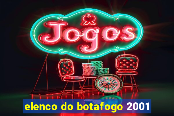 elenco do botafogo 2001